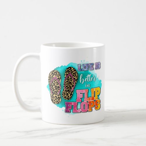 Life Is Better in Flip Flops Mug