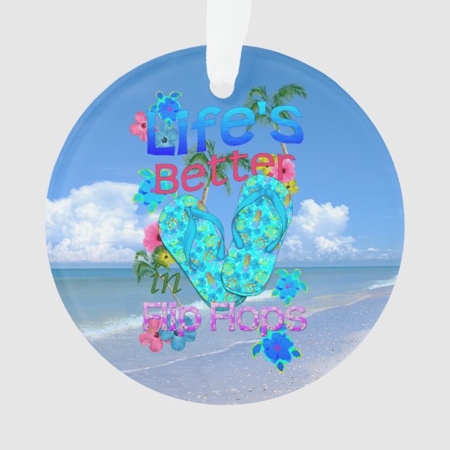 Life Is Better In Flip Flops Ornament (Front)