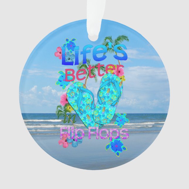 Life Is Better In Flip Flops Ornament (Front)