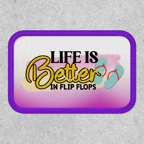 Life Is Better In Flip Flops Patch