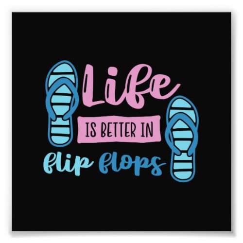 Life Is Better In Flip Flops Photo Print