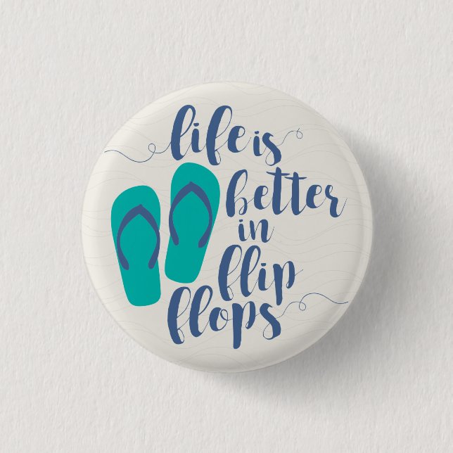 Life is better in Flip Flops Pinback Button (Front)