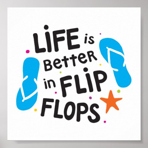 Life is Better in Flip Flops Poster