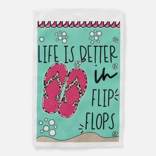 Life Is Better In Flip Flops Summer Beach Garden Flag