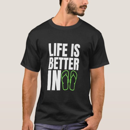 Life Is Better In Flip Flops Summer Beach Garment  T_Shirt