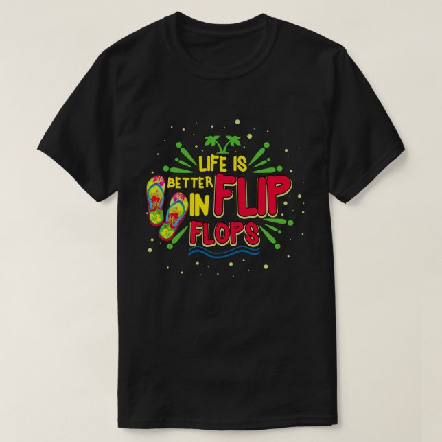 Life Is Better In Flip Flops Summer Holiday T-Shirt (Design Front)
