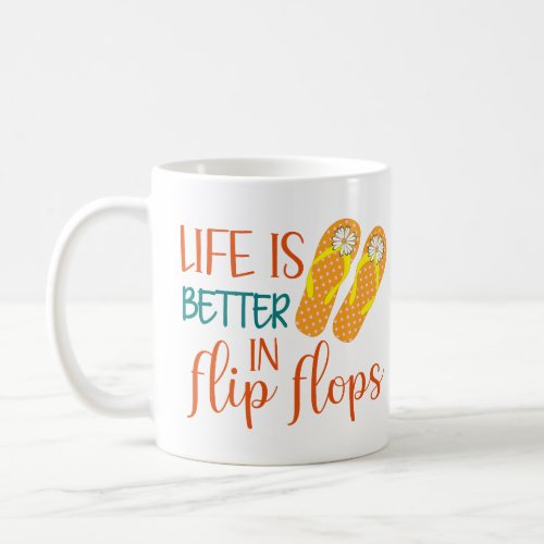 Life Is Better In Flip Flops Summer Quote Coffee Mug