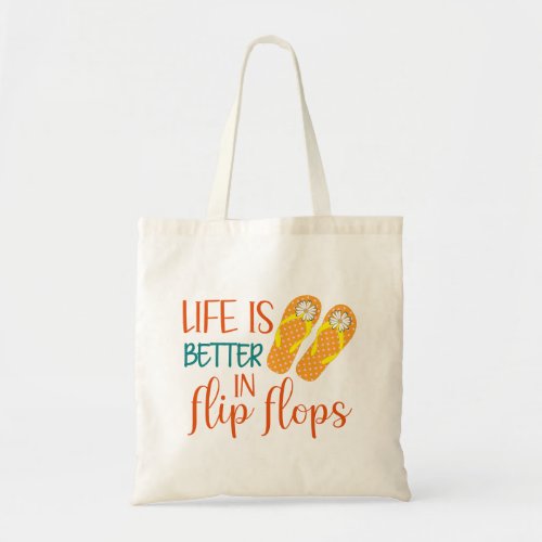 Life Is Better In Flip Flops Summer Quote Tote Bag
