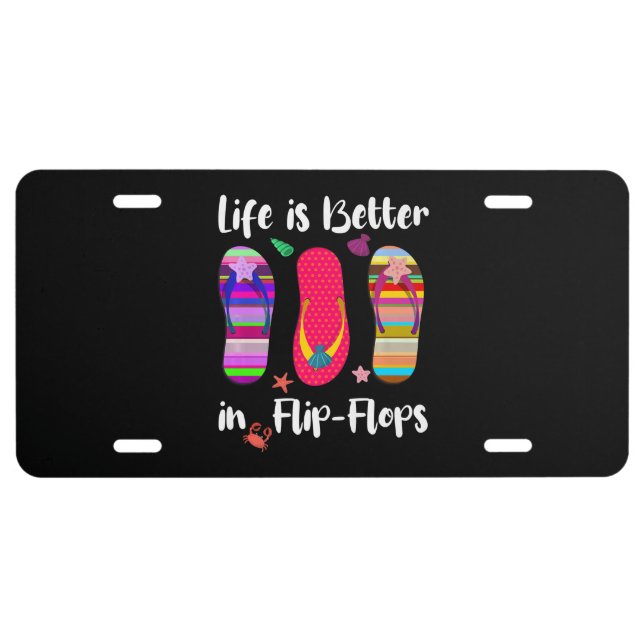 Life Is Better In Flip-Flops Summer Vacation Beach License Plate (Front)