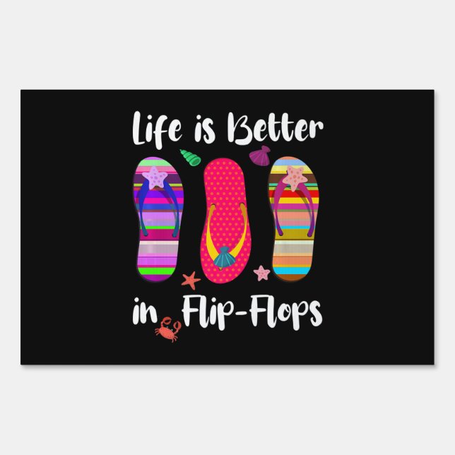 Life Is Better In Flip-Flops Summer Vacation Beach Sign (Front)