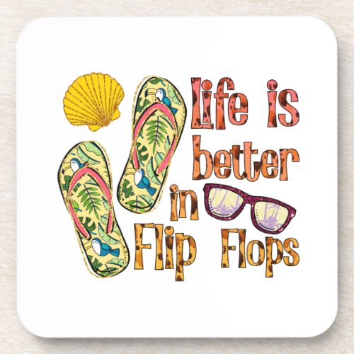 Life is Better in Flip Flops  Summer Vibes Beverage Coaster