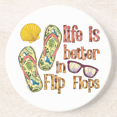 Life is Better in Flip Flops  Summer Vibes Coaster