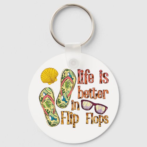 Life is Better in Flip Flops  Summer Vibes Keychain