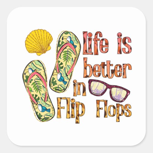 Life is Better in Flip Flops  Summer Vibes Square Sticker