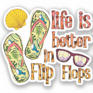 Life is Better in Flip Flops   Summer Vibes Sticker
