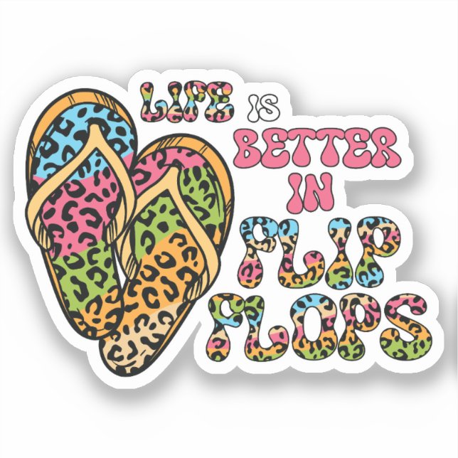 Life is Better in Flip Flops- Summer Vibes Sticker (Front)