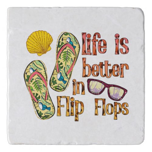 Life is Better in Flip Flops  Summer Vibes Trivet