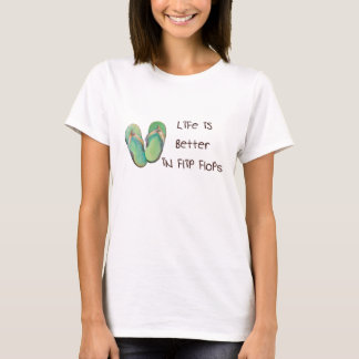 Life is Better in Flip flops T-Shirt