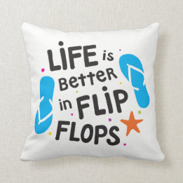 Life is Better in Flip Flops Throw Pillow