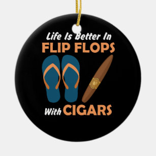 Life Is Better In Flip Flops With Cigars Ceramic Ornament