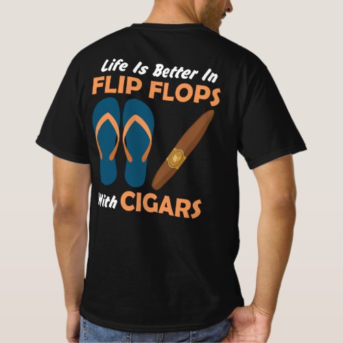 Life Is Better In Flip Flops With Cigars T_Shirt