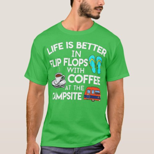 Life Is Better In Flip Flops With Coffee At he Cam T_Shirt