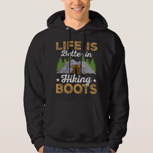 Life Is Better In Hiking Boots Camping Funny Hiker Hoodie