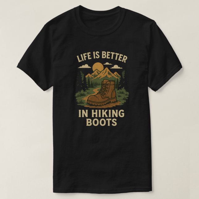 Life is Better in Hiking Boots T-Shirt (Design Front)