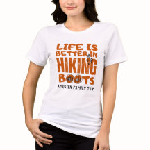 Life Is Better In Hiking Boots T-Shirt