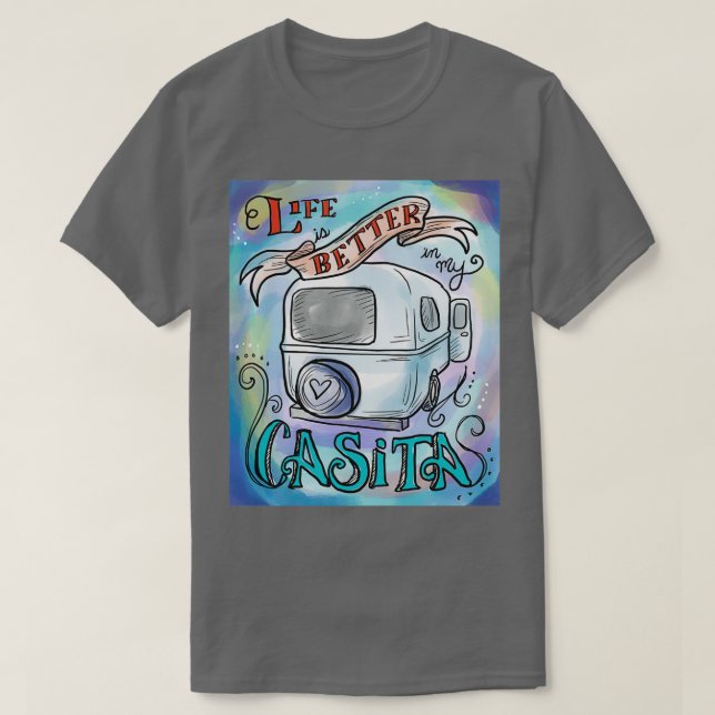 Life is better in my Casita T-Shirt (Design Front)