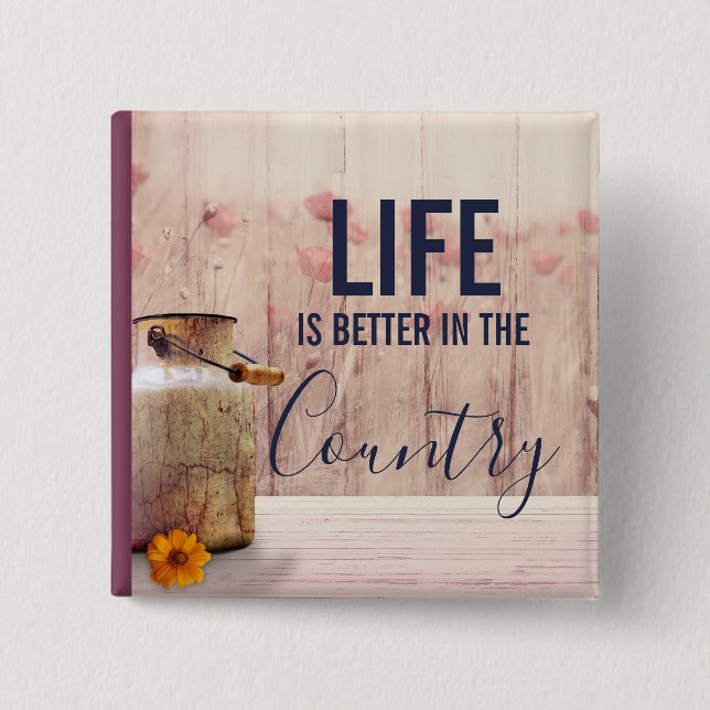 Life is Better in the Country Milk Can Button (Front)