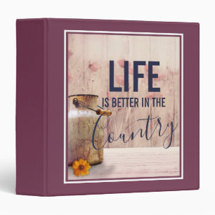 Life is Better in the Country Quote with Milk Can 3 Ring Binder