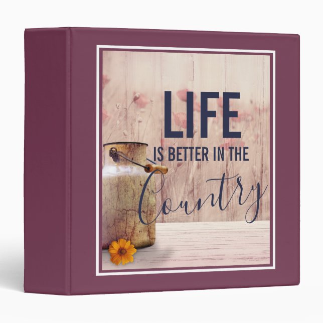 Life is Better in the Country Quote with Milk Can 3 Ring Binder (Front/Spine)