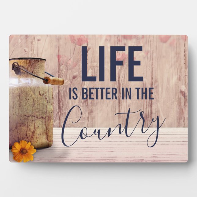 Life is Better in the Country Quote with Milk Can Plaque (Front)