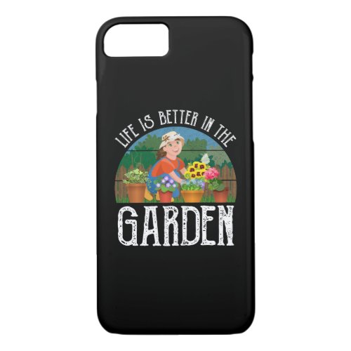 Life Is Better In The Garden iPhone 87 Case