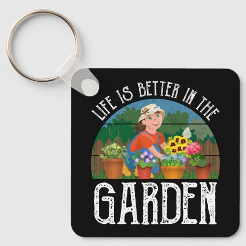 Life Is Better In The Garden Keychain