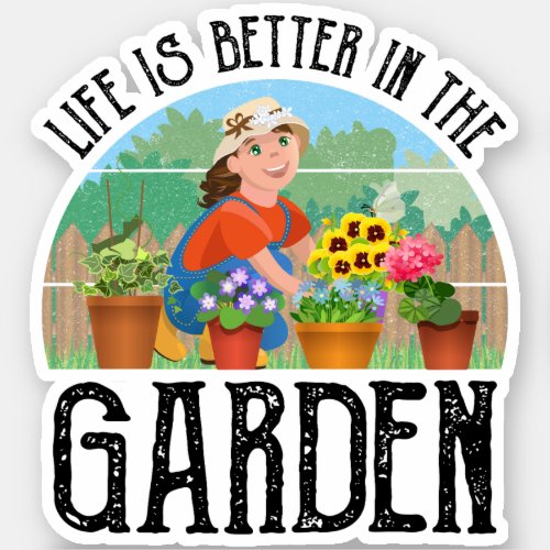 Life Is Better In The Garden Sticker