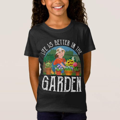 Life Is Better In The Garden T_Shirt