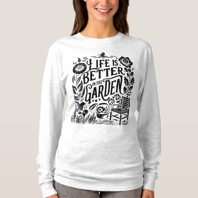 Life Is Better In The Garden T-Shirt (Front)