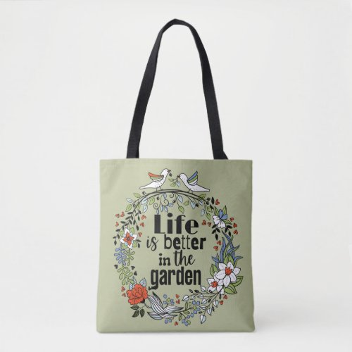 Life is better in the garden       tote bag