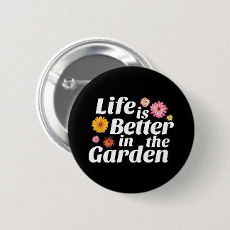 Life is Better in the Garden - Zinnia Flower Button