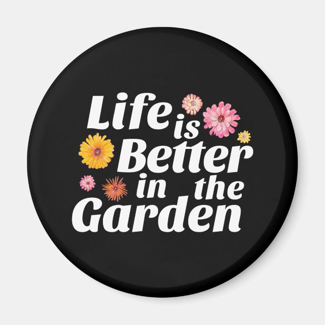 Life is Better in the Garden - Zinnia Flower Magnet (Front)