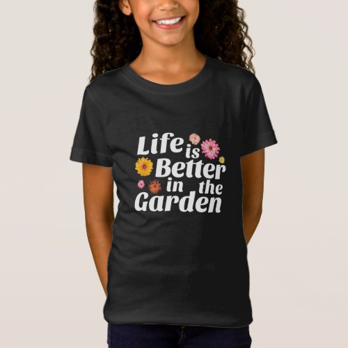 Life is Better in the Garden _ Zinnia Flower T_Shirt