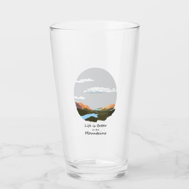 Life is better in the mountain  glass (Front)
