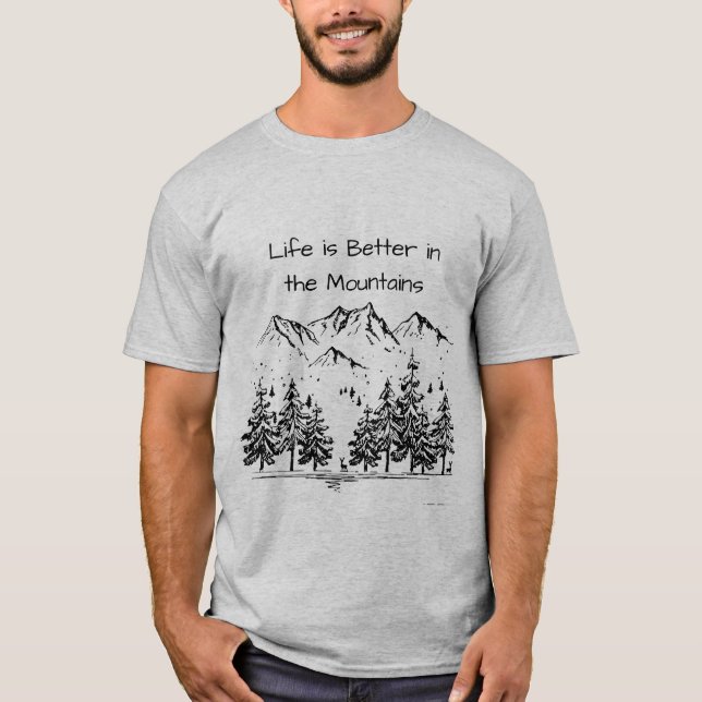 Life is Better in the Mountains Inspirational  T-Shirt (Front)