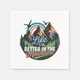Life Is Better in the Mountains - Nature Adventure Napkins