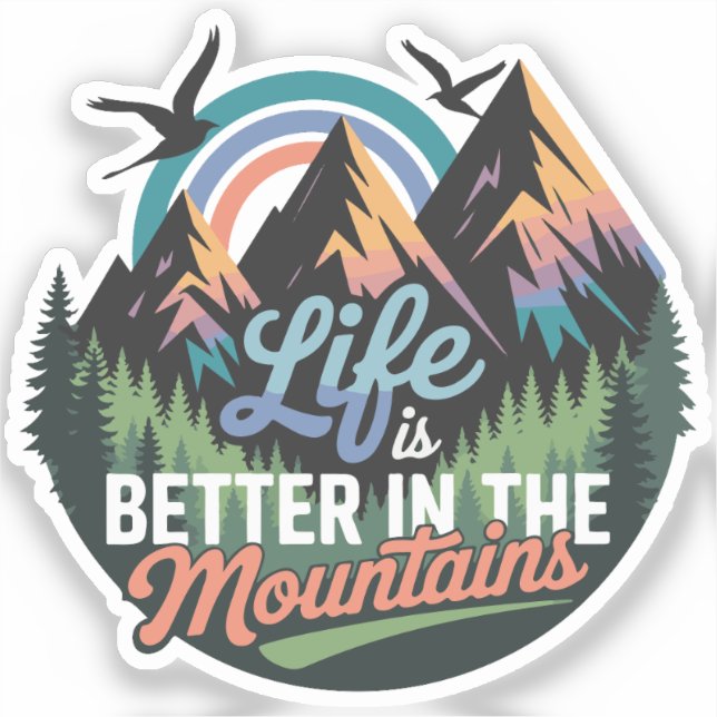 Life Is Better in the Mountains - Nature Adventure Sticker (Front)