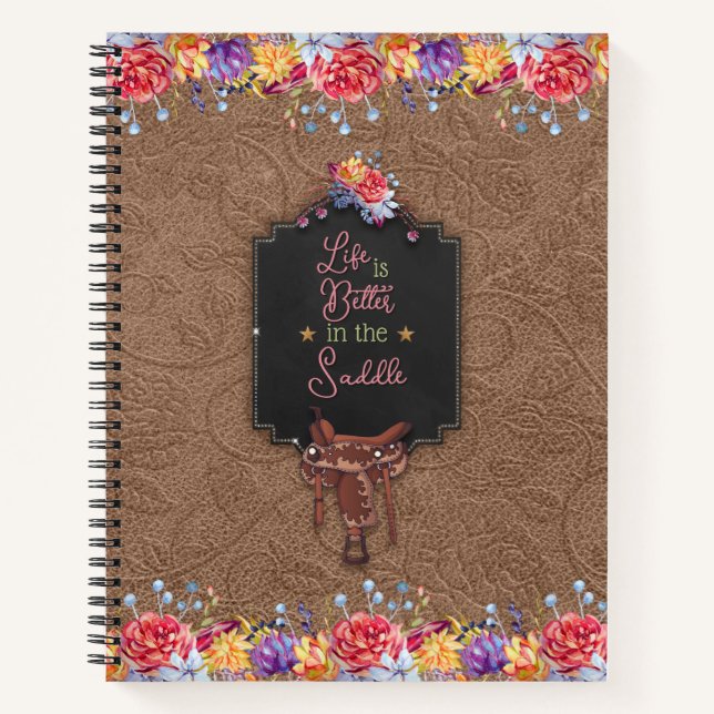 Life is Better in the Saddle Notebook (Front)