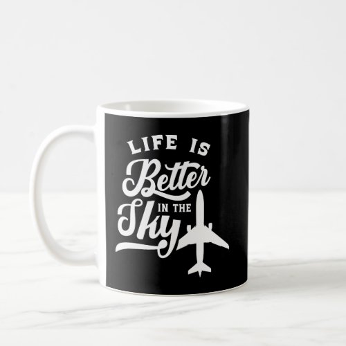 Life Is Better In The Sky Pilot Airplane Plane Avi Coffee Mug