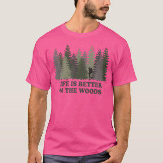 Life Is Better In The Woods Hiking Hike Traveler T T-Shirt
